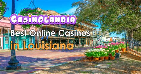 louisiana online casinos|Best Louisiana Online Casinos in 2024.